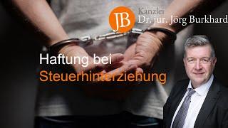 Haftung bei Steuerhinterziehung - RA Dr. jur. Jörg Burkhard