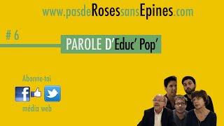 Parole d'Educ' pop' #6