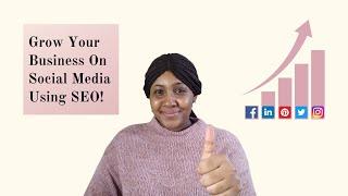 How To Use SEO To Grow Your Business On MOST Social Media Platforms