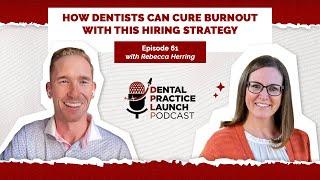 How Dentists Can Cure Burnout With This Hiring Strategy | Ep. 61