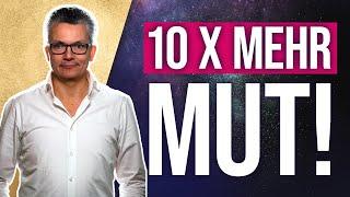 Mutig sein - Was wäre wenn Du 10x MUTIGER wärst?