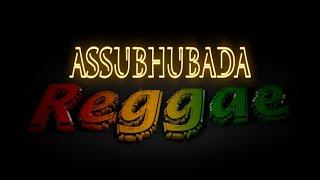 Assubhubada Reggae Hamed Uye