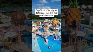 ‍‍‍ Top 10 Kid Friendly All Inclusive Hotels in the Riviera Maya  according to TripAdvisor