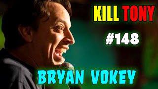 Bryan Vokey - I had to go to court - KILL TONY #148 - Kilt Only