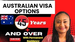 Australia visa options with PR  for people over 45 years #australiavisa