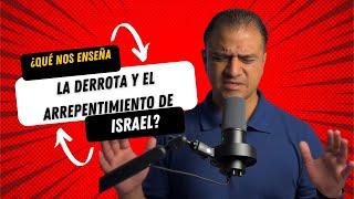 ¿Qué nos enseña la derrota y el arrepentimiento de Israel? 