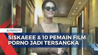 Polisi Tetapkan 11 Pemeran Video Porno Jaksel Jadi Tersangka, Termasuk Siskaeee dan Melly