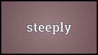 Steeply Meaning