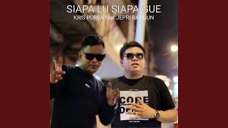 Siapa Lu Siapa Gue (feat. Jepri Bangun)