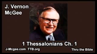 52 1 Thessalonians 01 - J Vernon Mcgee - Thru the Bible