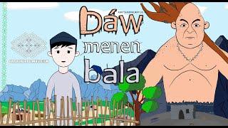 "DÁW MENEN BALA" Qaraqalpaqsha multfilm