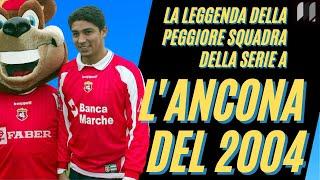 SERIE A, la PEGGIORE squadra di sempre? L'ANCONA del 2004