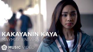 Kakayanin Kaya - Maymay Entrata (Music Video)