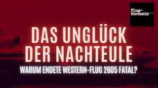 Western 2605: Das Unglück der Nachteule (Warnung: Drastische Aufnahmen!) | Flugforensik, Episode 6