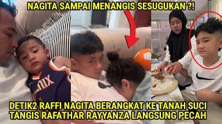 DETIK" RAFFI NAGITA TERBANG KE TANAH SUCI,TANGIS RAYYANZA RAFATHAR PECAH,NAGITA MEN∆NGIS SESUGUKAN?