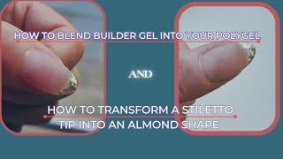 How To Blend Builder Gel Into Your Polygel Nails/How To Transform A Stiletto Tip Into Almond