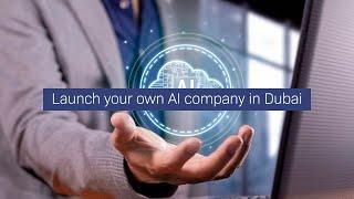 Launch your own artificial intelligence AI company in Dubai