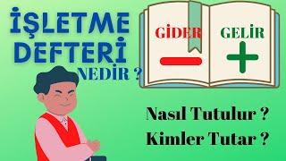 İŞLETME DEFTERİ Nedir ?  Nasıl Tutulur ?