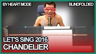 Let's Sing 2016 - Chandelier By Heart Mode/Blindfolded