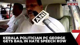 Hate Speech Row | Senior Kerala Politician PC George Arrested, Hours Later Gets Bail | Breaking News