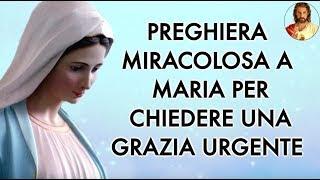 PREGHIERA MIRACOLOSA A MARIA PER CHIEDERE UNA GRAZIA