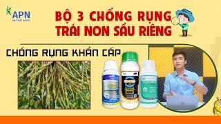 APN - BỘ 3 CHỐNG RỤNG TRÁI NON SẦU RIÊNG | CHỐNG RỤNG KHẨN CẤP