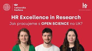 HR Excellence in Research: Jak pracujeme s Open Science na UK?