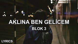 BLOK3 - aklına ben gelicem (Sözleri)