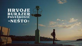 HRVOJE BURAZER-PAVEŠKOVIĆ - Nešto (Official Video)