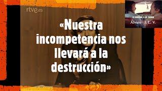 Félix Rodríguez de la Fuente: «Nuestra incompetencia nos llevará a la destrucción».