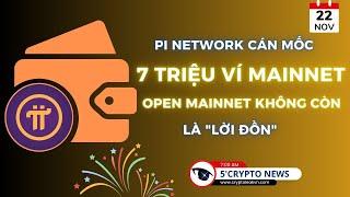 [5 Phút Crypto] - Pi Network cán mốc 7 triệu Ví Mainnet - Open Mainnet không còn là "lời đồn"