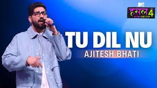 Tu Dil Nu | Ajitesh Bhati | MTV Hustle 4