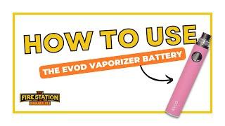 How To Use The EVOD 510 Battery  The Fire Station Cannabis Co.