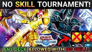 NO SKILL TOURNAMENT! ANY DECK CAN BE PLAYED WITHOUT A SKILL SET! [Yugioh Duel Links]