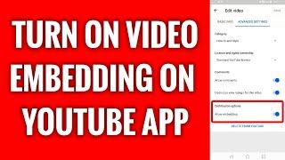 How To Turn On Video Embedding On YouTube App