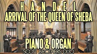 HANDEL - ARRIVAL OF THE QUEEN OF SHEBA - PIANO & ORGAN - SCOTT BROTHERS DUO