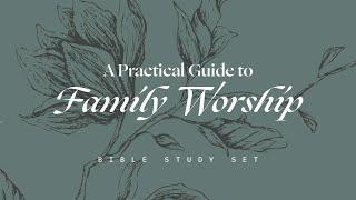 Practical Guide to Family Worship with Ryan Bush