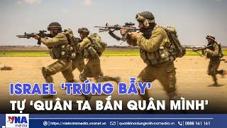 Iran giăng bẫy cực hiểm, phòng không Israel tự nã đạn vào quân mình - VNA