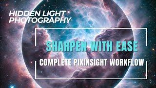 From Ordinary to Crisp: Add Easy Image Sharpening in Your PixInsight Workflow