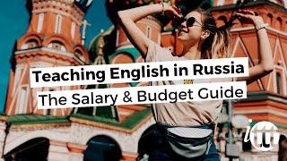 Teaching English in Russia - The Salary and Budget Guide | ITTT TEFL BLOG
