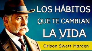 "El éxito se crea dentro de ti" - LOS HÁBITOS QUE TE CAMBIAN LA VIDA - Orison S. Marden - AUDIOLIBRO