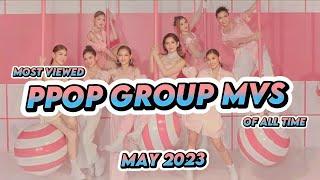 MOST VIEWED PPOP GROUP MVS OF ALL TIME  |  MAY 2023