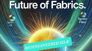 BIOENGINEERED SILK: GREENER STRONGER AND SMARTER