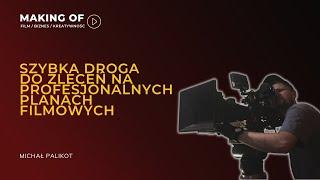 Szybka droga do zleceń na profesjonalnych planach filmowych - Michał Palikot, operator