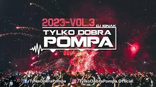 Tylko Dobra Pompa 2023 VOL.3  DJ IGNAK  #Party #Mix #2024 #2023 #Vixa