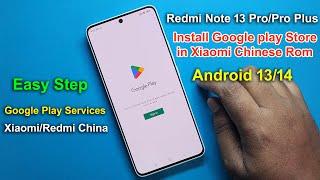 Redmi Note 13 Pro MIUI 14 Install Google Play Store | Redmi China Rom/Google Play Service On | 2024