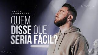 QUEM DISSE QUE SERIA FÁCIL | ANDRÉ FERNANDES | LAGOINHA ORLANDO CHURCH