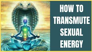 Sexual Transmutation Explained - How to Transmute Energy