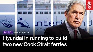 Winston Peters gives an update on the new Cook Strait ferries | 1 March 2025 | RNZ