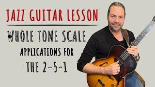 Jazz Guitar Lesson: Whole Tone Scale Applications for the 2-5-1